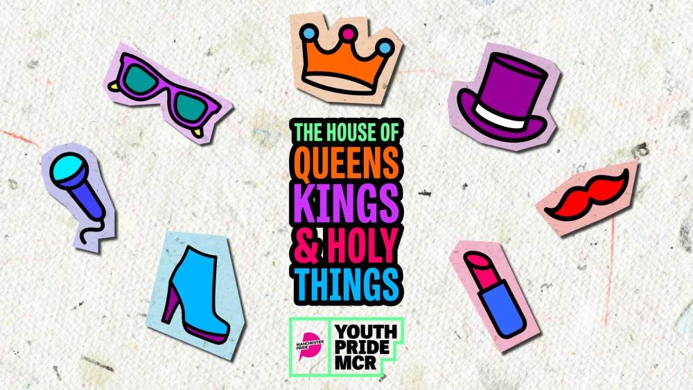 Queens, Kings and Holy Things by Manchester Pride's Youth Pride MCR