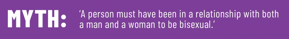 Image text reads 'MYTH: A person must have been in a relationship with both a man and a woman to be bisexual'.